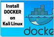Installing Docker on Kali Linux Kali Linux Documentatio